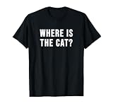 ¿Dónde está Cat? Camiseta