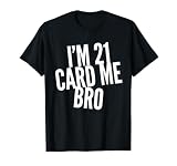 I'm 21 Card Me Bro Funny Legal 21 Años 21 Cumpleaños Camiseta gráfica económica