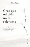 Creo que mi vida no es relevante: Narrativa fragmentada de alguien que aprendió a sentirse demasiado