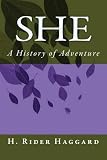 [She : A History of Adventure] (By (author) Sir H Rider Haggard) [published: March, 2012]