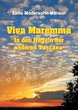 Viva Maremma - In den Hügeln der anderen Toscana: Autobiografische Erzählung, Wanderungen und toskanische Gerichte (German Edition)