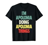I'M Apolonia Doing Apolonia Things Fun Nombre personalizado Apo Camiseta