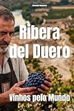 Ribera del Duero: Vinhos pelo Mundo (Wines of the World: Spain)