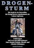 D R O G E N S T U R M: Die Sucht ist ein Horrorfilm, der kampf davon wegzukommen ein wahrer Alptraum.