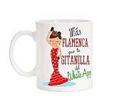 MardeTé Taza Más Flamenca Que la gitanilla del Whatsapp. Taza de Regalo máxima Calidad