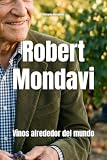 Robert Mondavi: Vinos alrededor del mundo (Wines of the World)
