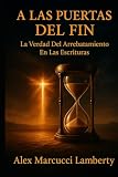 A LAS PUERTAS DEL FIN: La Verdad Del Arrebatamiento En Las Escrituras