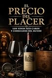 El Precio del Placer: Los Vinos Más Caros y Codiciados del Mundo