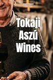 Tokaji Aszú Wines (Wines of the World)