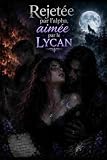 Rejetée par l’alpha, aimée par le lycan