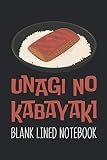 Unagi No Kabayaki Blank Lined Notebook: Cool and Fun Popular Traditional Japaness Food Journal for Writing and Journaling.