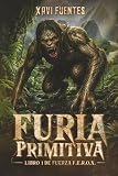 FURIA PRIMITIVA: Un thriller pulp de acción militar (Fuerza F.E.R.O.X)