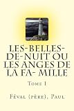 Les-Belles-de-nuit ou Les Anges de la fa- mille: Tome I