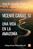Vicente Cañas, SJ: Una vida en la Amazonia: 24 (Jesuitas)