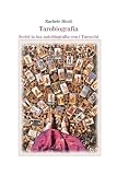 Tarobiografia: Scrivi la tua autobiografia con i Tarocchi