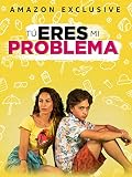 'Tú eres mi problema'