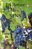 La Route des Vins Carnet de Notes: Carnet de notes circuit route des vins France