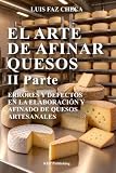 EL ARTE DE AFINAR QUESOS II PARTE: Errores y defectos en la elaboración y afinado de quesos artesanales