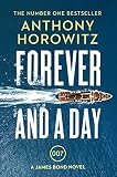 Forever And A Day: The #1 Sunday Times bestselling James Bond espionage thriller (James Bond 007)