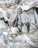 Broken nature. 22ª Triennale di Milano. Ediz. illustrata