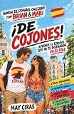 ¡De Cojones! Manual del español de la calle con Brian y Mari.: Aprende la jerga callejera, modismos y tacos reales para integrarte en España sin hacer ... (A Street-Spanish Guide with Brian & Mari)