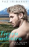 TIERRA ADENTRO: Romance Gay en español (Saga besos ocultos nº 1)