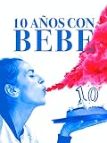 10 Años con Bebe
