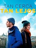Tan cerca, tan lejos