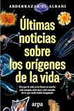 Últimas noticias sobre los orígenes de la vida: Por qué la vida en la Tierra es mucho más antigua, más rica y más extraña de lo que nadie había imaginado