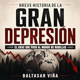 Breve historia de la Gran Depresión: El crac que puso al mundo de rodillas