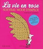 La vie en rose: Nouveau mode d'emploi